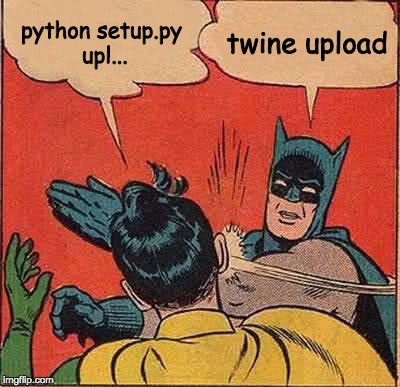 Never use python setup.py upload